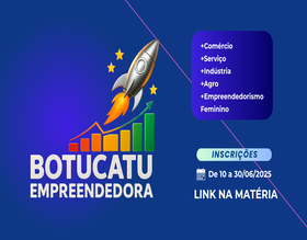 Seguem até dia 30 de junho as inscrições para o Programa Botucatu Empreendedora